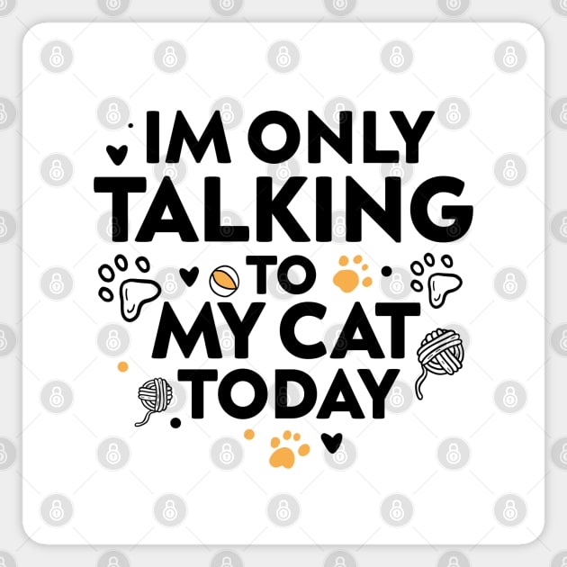 i'm only talking to my cat shirt funny cat lovers and cat owner for men and women, grandma, grandpa Sticker by dianoo